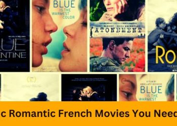 Gentle and Elegant French Romance Films That Will Steal Your Heart