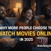 Why More People Choose to Watch Movies Online in 2025