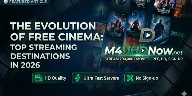 The Evolution of Free Cinema: Top Streaming Destinations in 2026