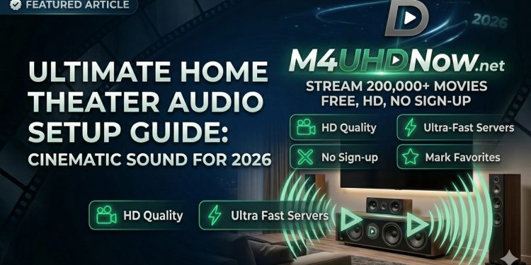 Ultimate Home Theater Audio Setup Guide Cinematic Sound for 2026
